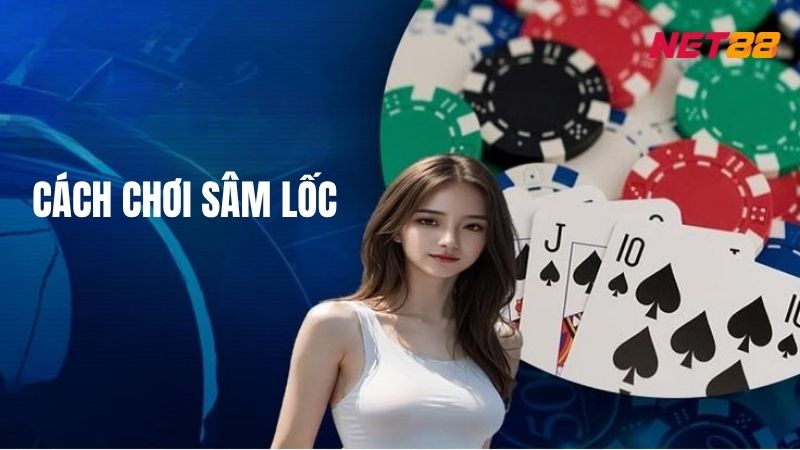 Cách Chơi Sâm Lốc