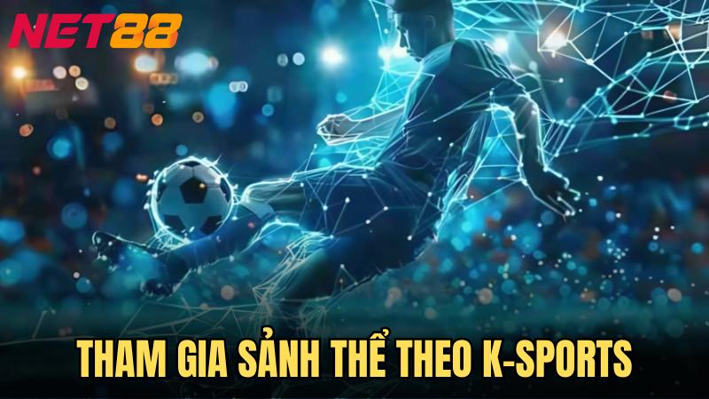 K-Sports Net88 | Cá Cược Thể Thao Xanh Chín, Số 1 Châu Á 4 Hướng dẫn cách thức tham gia sảnh thể thao tại nhà cái